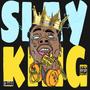 Slay king (Explicit)