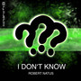 I Don't Know