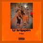 U Trippin (Explicit)