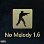 No Melody 1.6 (feat. Phantom Kid) [Explicit]