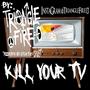 Kill Your TV (2023 UnMastered)