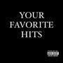 Your Favorite Hits (Explicit)