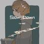 Slow Down