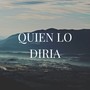 Quien Lo Diria (Explicit)