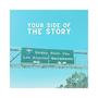 your side of the story