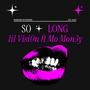 So Long (feat. M0 Mon3y) [Explicit]