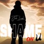 Shame on You (Explicit)