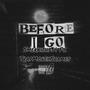 Before I Go (feat. Smerkishp34 & TrapMoney.Shames) [Explicit]