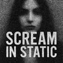 Scream in Static (Explicit)