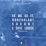 As We Go (feat. Nonchalant Savant, Skye Louise & Holly) [Explicit]