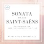 Saint-Saëns: Sonata, Op. 166 Transc. for Soprano Saxophone and Piano