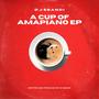A CUP OF AMAPIANO EP