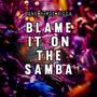 Blame It On The Samba