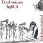 Don’t wanna fight it (Explicit)