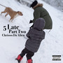 5 Late Part Two (Explicit)