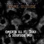 Come outside (feat. 3skii & Soufside mu) [Explicit]