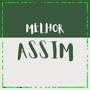 MELHOR ASSIM (Explicit)