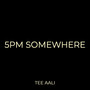 5pm Somewhere (Explicit)