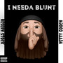 I Needa Blunt (Explicit)