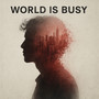 World Is Busy