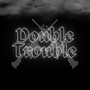 Double Trouble (Explicit)