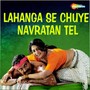 Lahanga Se Chuye Navratan Tel