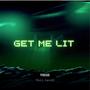 GET ME LIT (FOCUS) [Explicit]