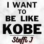 I Want To Be Like Kobe