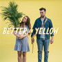 Better In Yellow