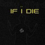 If I Die (Explicit)