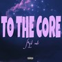 To The Core (Explicit)