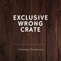 Exclusive Wrong Crate