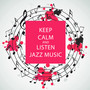 Keep Calm and Listen Jazz Music