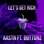 Let's Get Rich (feat. Buttonz) [Explicit]