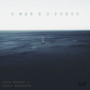 O Mar e o Porto (feat. Paulo Nazareth)