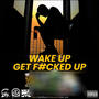 Wake Up Get F#cked Up (feat. Morlock Records, Psychedelic Psychopaths, Double homicide, E-Money, Lady, Slim Krooked, Trippy Sixxx & Zodiacjack) [Explicit]