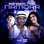 Bandido Não Namora (Explicit)