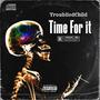 Time for it (Explicit)