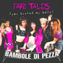 Fairy Tales (You Busted My Balls) [Explicit]