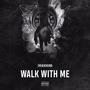 Walk with me (Explicit)