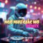 Ngỡ Như Giấc Mơ (Remix)