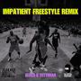 Impatient Freestyle (Remix) [Explicit]