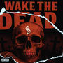 wake the dead (Explicit)