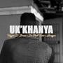 Uk'khanya (feat. Six Past Twelve & Loveygee)