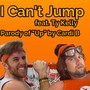 I Can't Jump (Parody of 