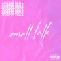 Small Talk (Explicit)