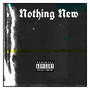 Nothing New (Explicit)