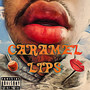 Caramel Lips (Explicit)