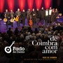 De Coimbra Com Amor (Fado de Coimbra ao Vivo no Ccb, Casa da Música e Tagv)