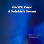 Pacific Cove (a dolphin's dream)